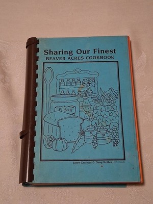 Sharing Our Finest Beaver Acres Cookbook 1984 Community Recipes