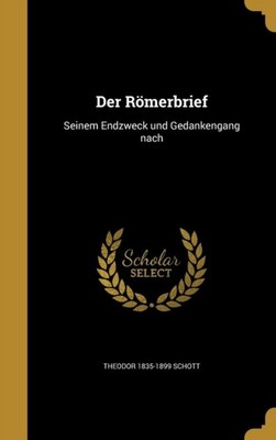 Schott - Der Rmerbrief  Seinem Endzweck und Gedankengang nach - New h - P555z