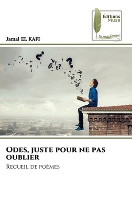 Odes, juste pour ne pas oublier by Jamal El Kafi (French) Paperback Book