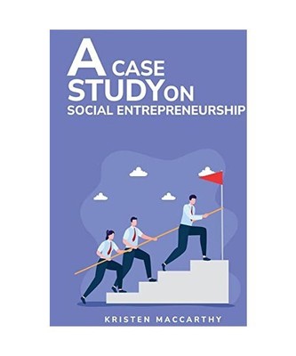 A Case Study on Social Entrepreneurship, Kristen MacCarthy