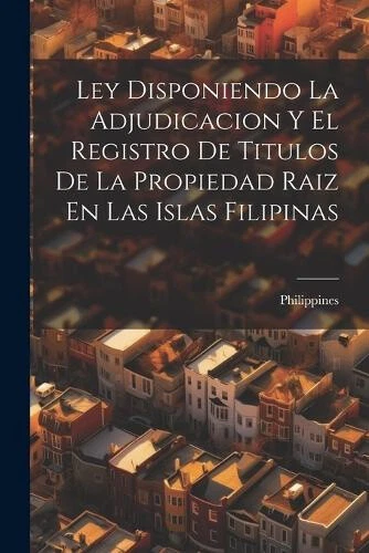 Ley Disponiendo La Adjudicacion Y El Registro De Titulos De La Propiedad Raiz - Picture 1 of 2