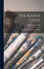 The Ajanta Caves: Early Buddhist Paintings From India (Hardback or Cased Book)