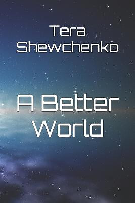 A Better World By Tera Shewchenko - New Copy - 9781730718670