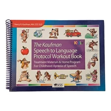 Kaufman Speech to Language Protocol Workout Book by Nancy R. Kaufman Apraxia