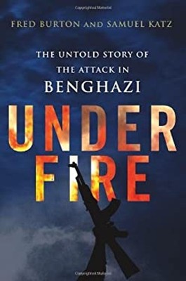 Under Fire : The Untold Story of the Attack in Benghazi Hardcover