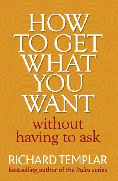 How To Get What You Want Without Having To Ask | Richard Templar | Englisch-image