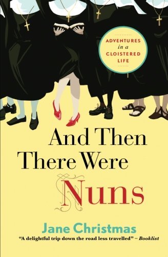 And Then There Were Nuns By Jane Christmas
