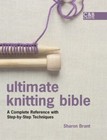 Ultimate Knitting Bible: A Complete Reference with Step-by VG+ ...