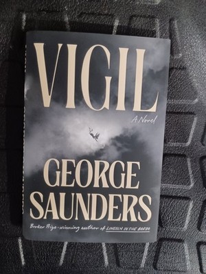 Vigil By George Saunders A Novel 2nd Printing 2026 Hardcover With Dust Jacket...