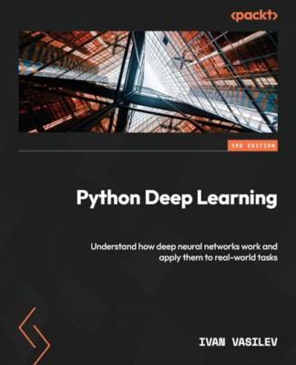 Python Deep Learning - Dritte Ausgabe: Verstehen Sie, wie DE - Taschenbuch NEU Vasilev,