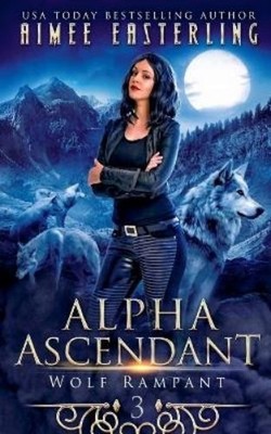 Aimee Easterling Alpha Ascendant (Paperback) Wolf Rampant (UK IMPORT)