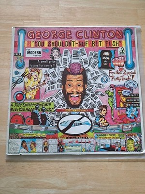 George Clinton - You shouldn't-Nuf Bit Fish, Vinyl-LP