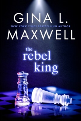 NEW BOOK The Rebel King by Gina L. Maxwell (2024)