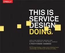 This Is Service Design Doing: Applying Service Design and Design Thinking - GOOD