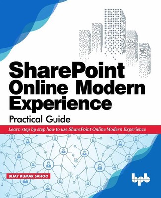 Bijay Kumar Sahoo | SharePoint Online Modern Experience Practical Guide | Buch