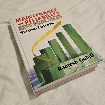 Maintenance and Reliability Best Practices by Ramesh Gulati (2012, Hardcover)