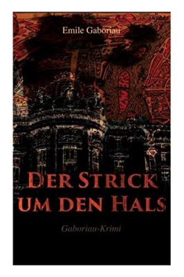 Der Strick um den Hals (Gaboriau-Krimi)                                        