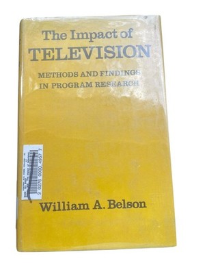 The Impact of Television William A. Belson 1967 Methods & Findings Archon