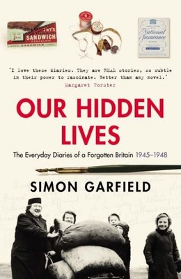 Our Hidden Lives: The Everyday Diaries of a Forgotten Britain,Si