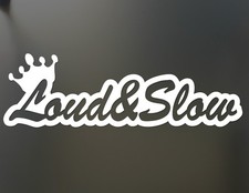 Loud And Slow, Funny, Hot Rod Lowboy Vinyl Decal  Color: White  7.5 X2.5