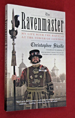 Ravenmaster : My Life with the Ravens at the Tower of London by Christopher...