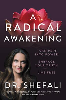A Radical Awakening: Turn Pain Into Power, Embrace Your Truth, L