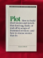Plot - How to build short stories and novels that don’t sag, fizzle, or ...