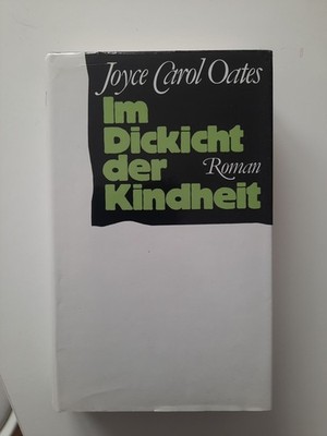Joyce Carol Oates - Im Dickicht der Kindheit: Roman . / gebundene Ausgabe