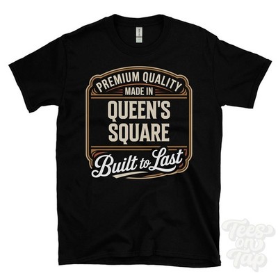 MADE IN QUEEN'S SQUARE PREMIUM QUALITY BUILT TO LAST T-SHIRT wrexham wales