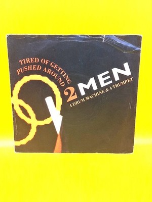 2 Men A Drum Machine And A Trumpet - Tired Of Getting Pushed Around 7'' vinyl sin
