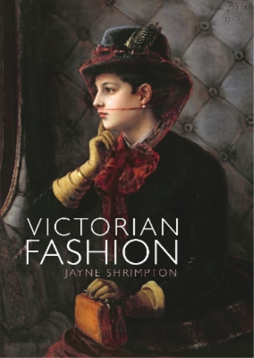 Jayne Shrimpton Victorian Fashion (Tascabile) Shire Library