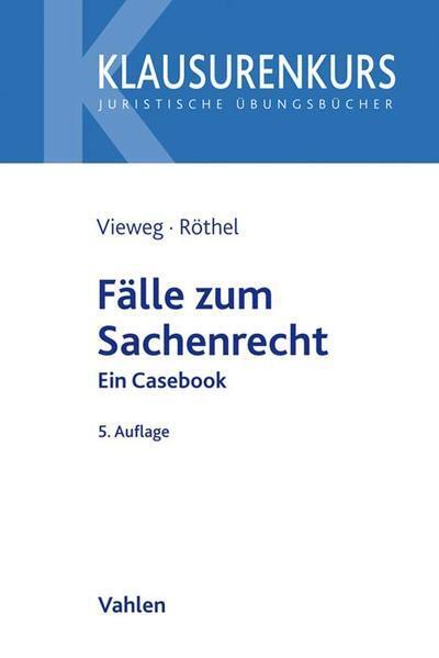 Thumbnail - Fälle Zum Sachenrecht | Klaus Vieweg, Anne Röthel | 2021 | Deutsch