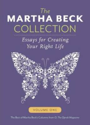 The Martha Beck Collection: Essays for Creating Your Right Life, Volume O - GOOD