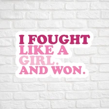 I Fought Like A Girl Won Sticker Vinyl Decal Breast Cancer Survivor Awareness