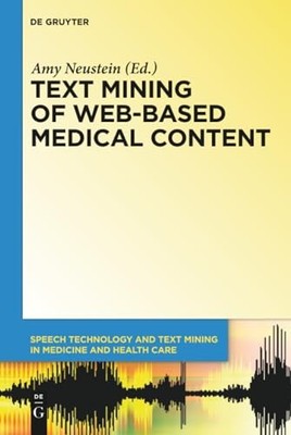 Text Mining of Web-Based Medical Content by Amy Neustein 9781614515418 NEW