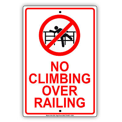 No Climbing On Over Railing Print Caution Warning Picture Large Public Notice Sign Aluminum Metal 12x18 6 Pack 