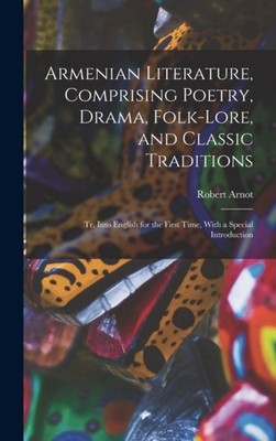 Arnot - Armenian Literature Comprising Poetry Drama Folk-lore and  - X555z