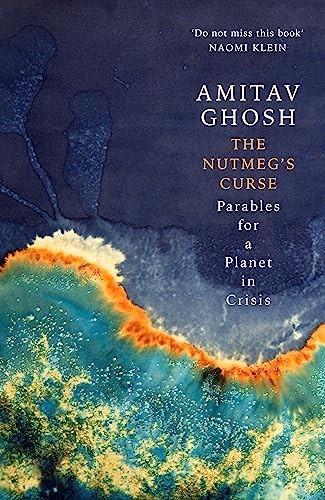 The Nutmeg's Curse: Parables for a Planet in Crisis by Amitav Ghosh - Image 7