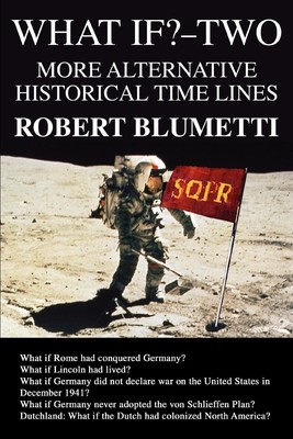 What If?-Two More Alternative Historical Time Lines Robert Blumetti Taschenbuch