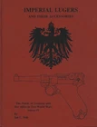 Imperial Lugers and Their Accessories  - Jan C. Still (Walsworth Publishing )