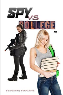 Spy Vs College Destiny Benavides New Book 9781387702657