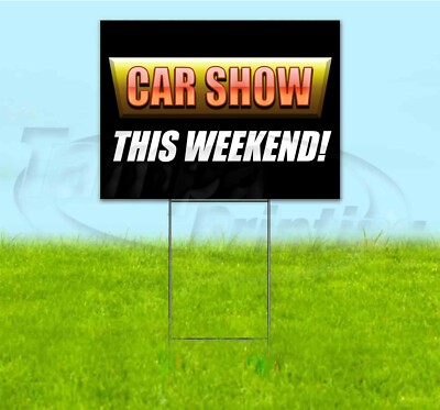 CAR SHOW THIS WEEKEND 18x24 Yard Sign WITH STAKE Corrugated Bandit USA EVENT
