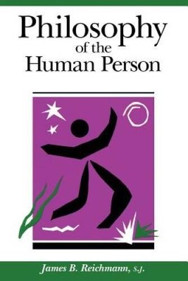 Philosophy of the Human Person - Paperback By Reichmann, James B - VERY GOOD