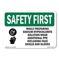 While Preparing Sodium Hypochlorite OSHA Safety First Sign Metal Plastic Decal