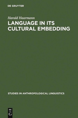 Language in Its Cultural Embedding: Explorations in the Relativity of Signs and 