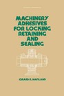 Machinery Adhesives for Locking, Retaining, and Sealing by G. S. Haviland (Hardback, 1986)