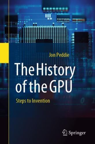History of the GPU : Steps to Invention by Jon Peddie (2023, Trade Paperback)