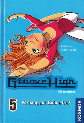Groove High 5 - Die Tanzschule   Vorhang auf, Bühne frei (2011, Geb. Ausgabe)