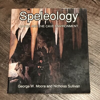 Speleology : Caves and the Cave Environment by Nicholas Sullivan George Moore