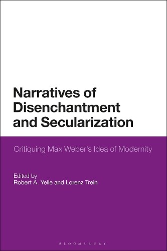 Narratives of Disenchantment and Secularization by Robert A. ... - 9781350327757